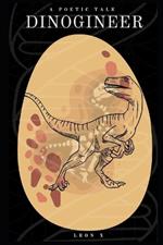 Dinogineer: A Poetic Tale