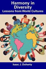 Harmony in Diversity: Lessons from World Cultures