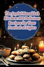 The Joyful Hanukkah Kitchen: 102 Delicious Recipes for Your Festival of Lights