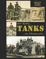 War Booty TANKS als Photomotiv: Tanks of World War One