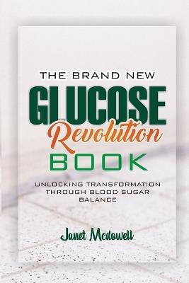 The Brand New Glucose Revolution Book: Unlocking Transformation through Blood Sugar Balance - Janet McDowell - cover