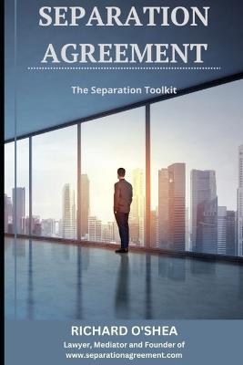 Separation Agreement: The Separation Toolkit - Richard O'Shea - cover