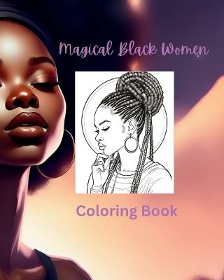 Magical Black Girl Coloring Book: Beautiful Coloring Book That Illustrates the Variation of Beauty - Tee Ward - cover