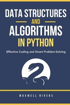 Data Structures and Algorithms in Python: Effective Coding and Smart Problem-Solving - Maxwell Rivers - cover