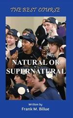 The Best Course: Natural or Supernatural