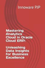 Mastering Analytics Cloud in Oracle Cloud ERP: Unleashing Data Insights for Business Excellence