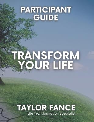 Transform Your Life: Self Esteem, Self Forgiveness, Law of Vibration, and Manifesting Prosperity - Taylor Fance - cover
