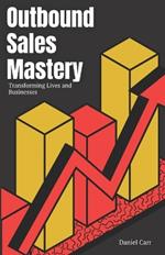 Outbound Sales Mastery: Transforming Lives and Businesses