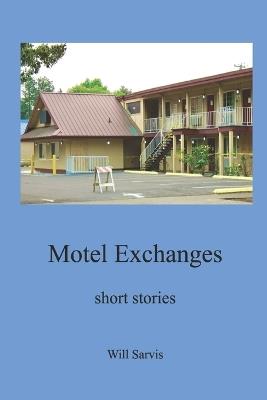 Motel Exchanges: short stories - Will Sarvis - cover