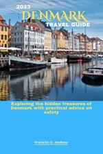 2023 Denmark Travel Guide: Exploring the hidden treasures of Denmark with practical advice on safety