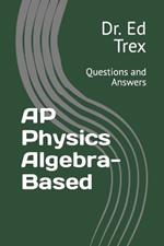 AP Physics Algebra-Based: Questions and Answers