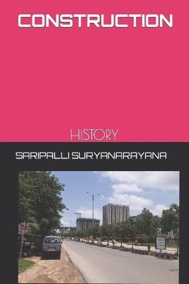 Construction: History - Saripalli Suryanarayana B E - cover