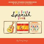 My First Spanish Book An English-Spanish Children Book: Mi Primer Libro en Español