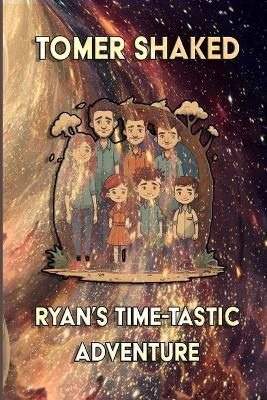Ryan's Time-Tastic Adventure: Ryan Learns the Importance of Time - Tomer Shaked - cover