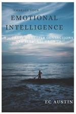 Embrace your Emotional intelligence: A Journey to Deeper Connections and Personal Growth