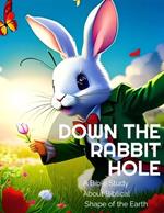Down The Rabbit Hole A Bible Study About the True Shape of the Earth