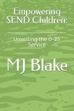 Empowering SEND Children: Unveiling the 0-25 Service