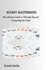 Rummy MasterMind: The Ultimate Guide to Winning Big and Conquering the Table
