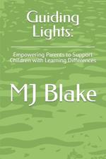 Guiding Lights: : Empowering Parents to Support Children with Learning Differences