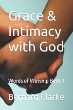 Grace & Intimacy with God: Words of Worship Book 3