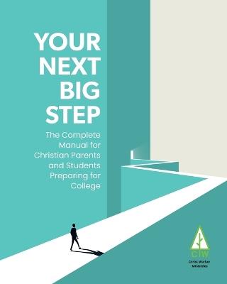 Your Next Big Step: The Complete Manual for Christian Parents and Students Preparing for College - Sean Gibson - cover