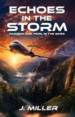 Echoes In The Storm: Passion and Peril in the Skies