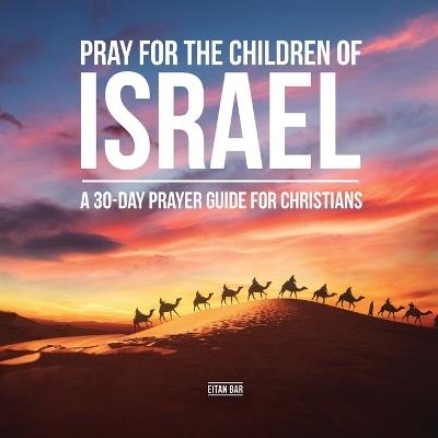 Pray for the Children of Israel: A 30-day Prayer Guide for Christians - Eitan Bar - cover
