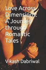 Love Across Dimensions: A Journey through Romantic Tales