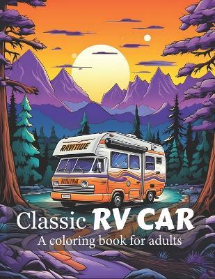 Classic RV Car Coloring Book for adults: 55+ Coloring Pages for Adults & Teens A Collection of the Most Iconic RV Cars for Stress Relief and Relaxation - Gorilla Studio - cover