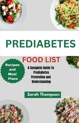 Prediabetes Food List: A Complete Guide to Prediabetes Prevention and Understanding - Sarah Thompson - cover