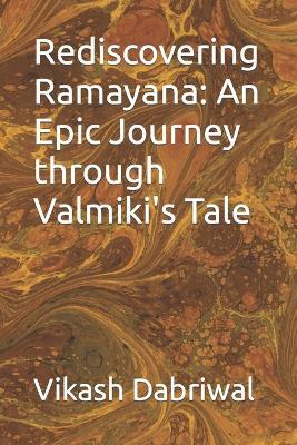 Rediscovering Ramayana: An Epic Journey through Valmiki's Tale - Vikash Dabriwal - cover