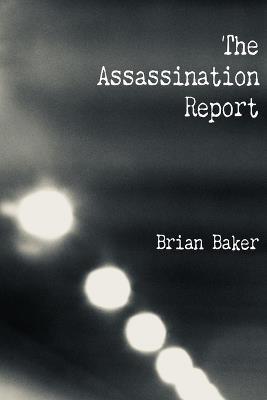 The Assassination Report - Brian Baker - cover
