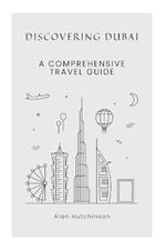 Discovering Dubai: A Comprehensive Travel Guide