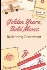 Golden Years, Bold Moves: Redefining Retirement