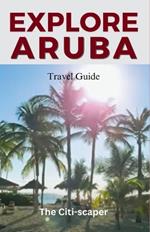 Aruba Travel Guide: A Journey through the Vibrant Charms of Aruba