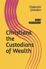 Christians the Custodians of Wealth: Money Management