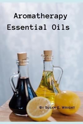 Aromatherapy Essential Oils - Susan Wright - cover