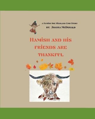 A Hamish the Highland Cow story: Hamish and His Friends are Thankful - Joanna McDonald - cover