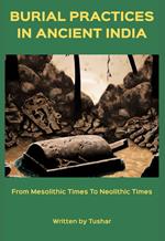Burial Practices in Ancient India: from Mesolithic Times to Neolithic Times