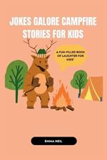 Jokes Galore: CAMPFIRE STORIES FOR KIDS: A Fun-Filled Book of Laughter for Kids