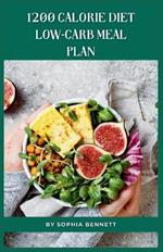 1200 Calorie Diet low-carb meal plan: Easy and Delicious Recipes for a Healthy Lifestyle