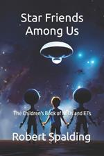 Star Friends Among Us: The Children's Book of UFOs and ETs