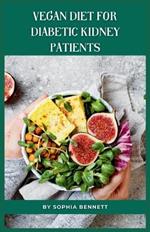 Vegan Diet for Diabetic Kidney Patients: Easy and Delicious Recipes for a Healthy Lifestyle