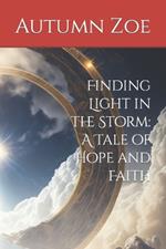 Finding Light in the Storm: A Tale of Hope and Faith