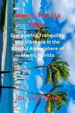 Miami, Florida Bliss: Discovering Tranquility and Vibrance in the Blissful Atmosphere of Miam