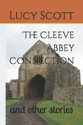 The Cleeve Abbey Connection: and other stories - Lucy Scott - cover