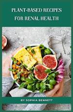 Plant-Based Recipes for Renal Health