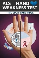 ALS Hand Weakness Test - The Split Hand Index: The split hand index might suggest hand weakness specifically due to ALS. But is it enough to make a diagnosis?