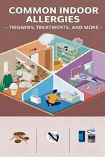 Common Indoor Allergies - Triggers, Treatments, and More: Pets, mold, dust, and even cleaning supplies can trigger indoor allergy symptoms. Let's look at ways you can treat and remove these triggers.