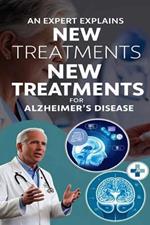 An Expert Explains New Treatments for Alzheimer's Disease: While there's no cure for Alzheimer's disease, ongoing research into the underlying causes of Alzheimer's allows scientists to develop new treatments that may help slow memory loss and other...